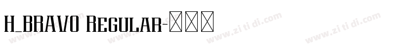 H_BRAVO Regular字体转换 H_BRAVO Regular字体转换